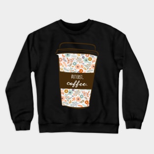 But First Coffee Cute Funny Girly Floral Trending Slogan Crewneck Sweatshirt